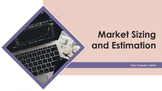 Market Sizing And Estimation Ppt PowerPoint Presentation Complete Deck With Slides