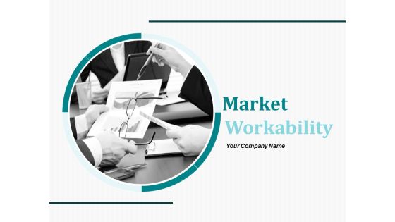 Market Workability Ppt PowerPoint Presentation Complete Deck With Slides