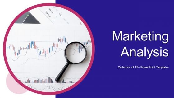 Marketing Analysis Ppt PowerPoint Presentation Complete Deck With Slides