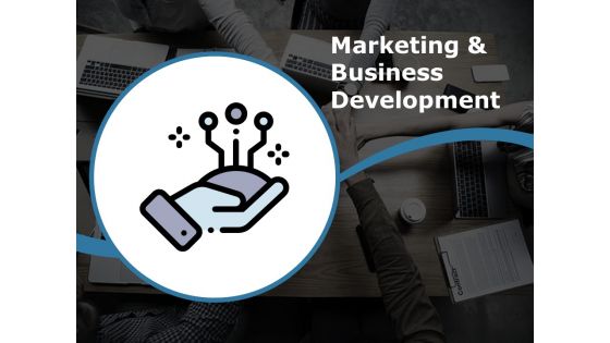 Marketing And Business Development Ppt PowerPoint Presentation Ideas Icon