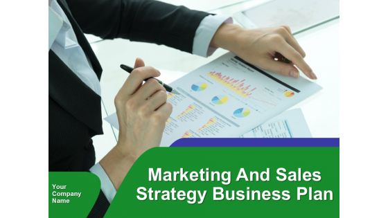 Marketing And Sales Strategy Business Plan Ppt PowerPoint Presentation Complete Deck With Slides