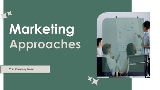 Marketing Approaches Ppt PowerPoint Presentation Complete Deck With Slides Marketing Approaches Ppt PowerPoint Presentation Complete Deck With Slides