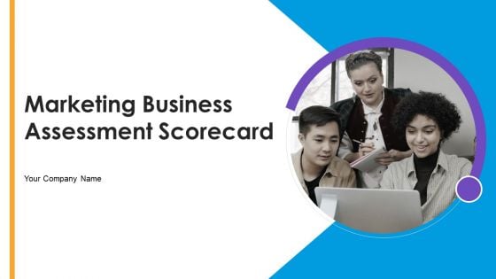 Marketing Business Assessment Scorecard Ppt PowerPoint Presentation Complete Deck With Slides