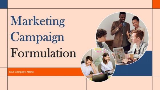 Marketing Campaign Formulation Ppt PowerPoint Presentation Complete Deck With Slides