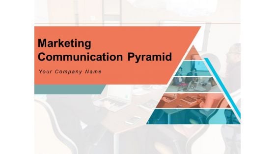 Marketing Communication Pyramid Information Awareness Ppt PowerPoint Presentation Complete Deck