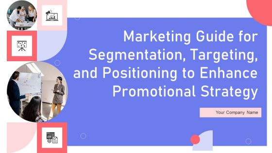 Marketing Guide For Segmentation Targeting And Positioning To Enhance Promotional Strategy Sample PDF