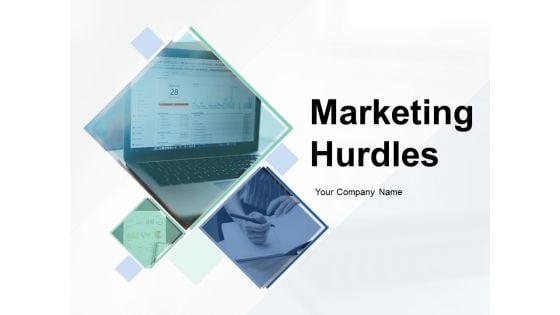 Marketing Hurdles Ppt PowerPoint Presentation Complete Deck With Slides