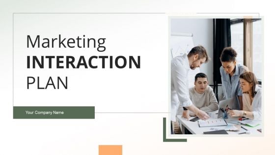 Marketing Interaction Plan Ppt PowerPoint Presentation Complete Deck With Slides Marketing Interaction Plan Ppt PowerPoint Presentation Complete Deck With Slides