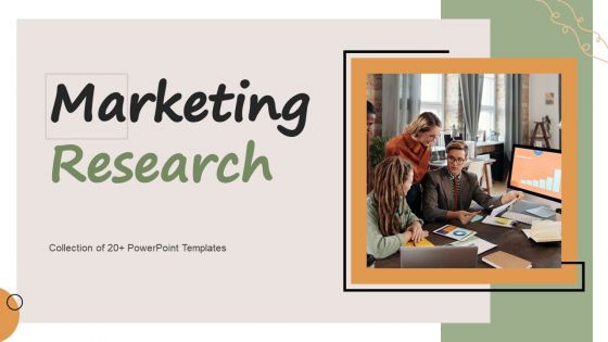 Marketing Research Ppt PowerPoint Presentation Complete Deck