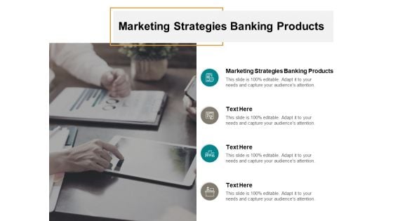 Marketing Strategies Banking Products Ppt PowerPoint Presentation Show Grid Cpb