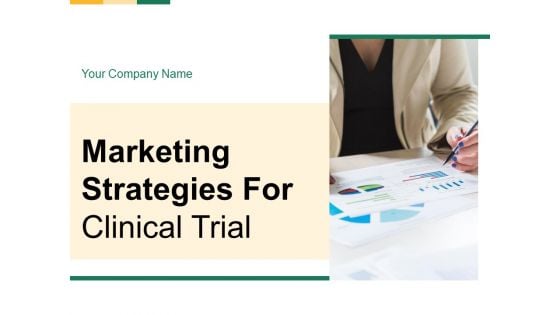 Marketing Strategies For Clinical Trial Ppt PowerPoint Presentation Complete Deck With Slides