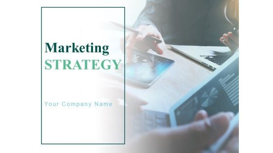 Marketing Strategy Ppt PowerPoint Presentation Complete Deck With Slides Marketing Strategy Ppt PowerPoint Presentation Complete Deck With Slides