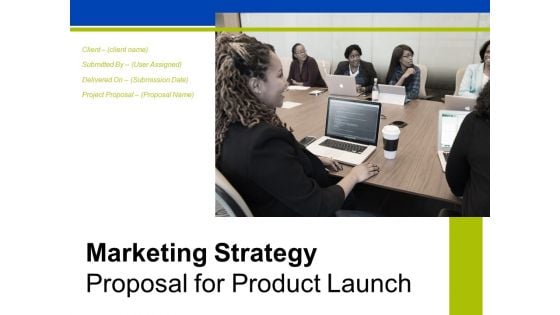 Marketing Strategy Proposal For Product Launch Ppt PowerPoint Presentation Complete Deck With Slides