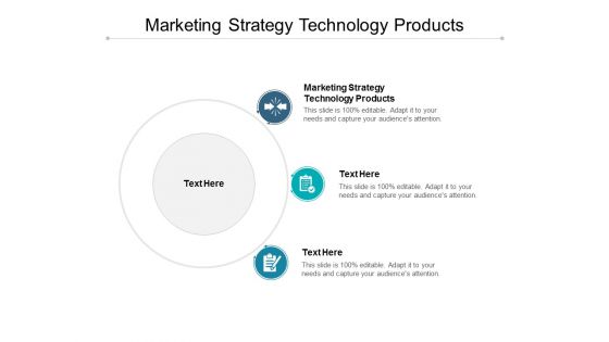 Marketing Strategy Technology Products Ppt PowerPoint Presentation Infographics Templates Cpb