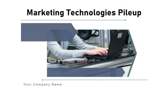 Marketing Technologies Pileup Customer Success Ppt PowerPoint Presentation Complete Deck