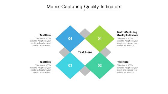 Matrix Capturing Quality Indicators Ppt PowerPoint Presentation Ideas Professional Cpb Pdf