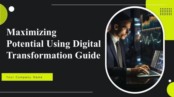 Maximizing Potential Using Digital Transformation Guide Ppt PowerPoint Presentation Complete Deck With Slides