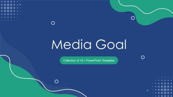 Media Goal Ppt PowerPoint Presentation Complete With Slides