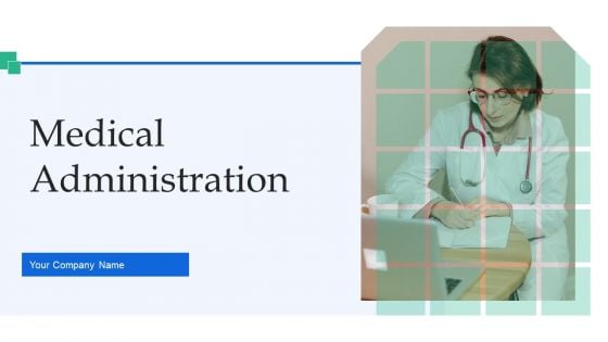 Medical Administration Ppt PowerPoint Presentation Complete Deck With Slides Medical Administration Ppt PowerPoint Presentation Complete Deck With Slides