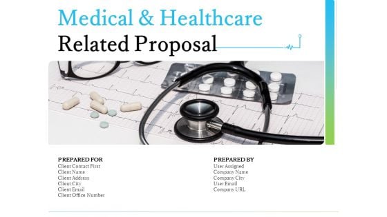 Medical And Healthcare Related Proposal Ppt PowerPoint Presentation Complete Deck With Slides