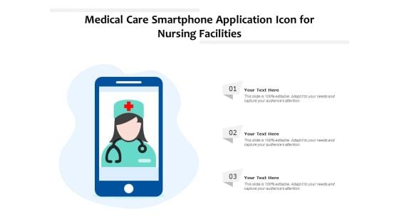 Medical Care Smartphone Application Icon For Nursing Facilities Ppt PowerPoint Presentation Styles Master Slide PDF