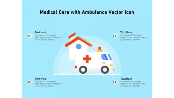 Medical Care With Ambulance Vector Icon Ppt PowerPoint Presentation Slides Objects PDF