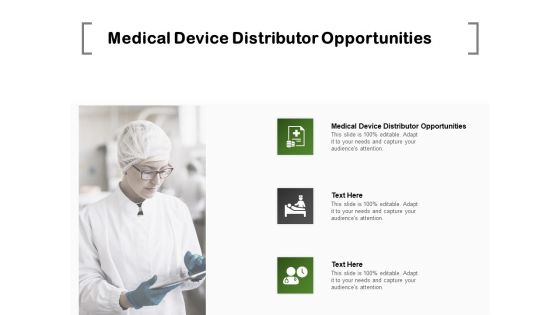 Medical Device Distributor Opportunities Ppt PowerPoint Presentation Styles Outfit Cpb Pdf