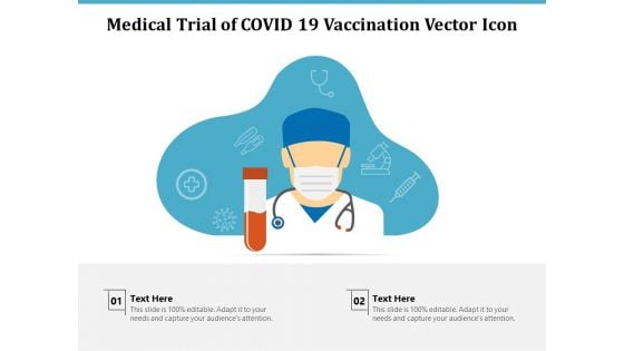 Medical Trial Of COVID 19 Vaccination Vector Icon Ppt PowerPoint Presentation Gallery Icons PDF