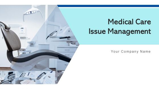 Medicalcare Issue Management Planning Risk Ppt PowerPoint Presentation Complete Deck With Slides