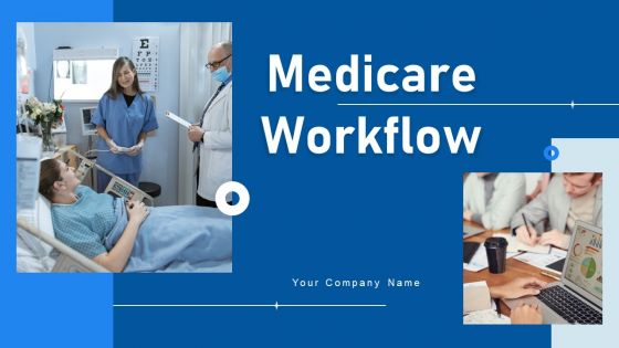 Medicare Workflow Ppt PowerPoint Presentation Complete Deck With Slides Medicare Workflow Ppt PowerPoint Presentation Complete Deck With Slides