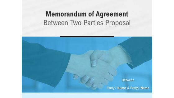 Memorandum Of Agreement Between Two Parties Proposal Ppt PowerPoint Presentation Complete Deck With Slides