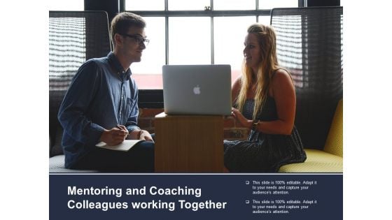 Mentoring And Coaching Colleagues Working Together Ppt PowerPoint Presentation Layouts Templates