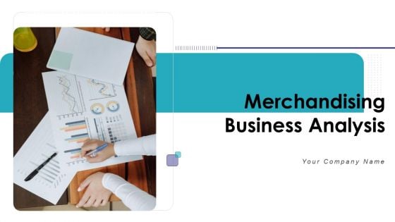 Merchandising Business Analysis Ppt PowerPoint Presentation Complete Deck With Slides