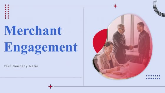 Merchant Engagement Ppt PowerPoint Presentation Complete Deck With Slides
