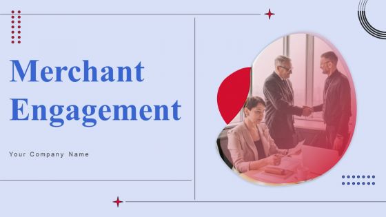 Merchant Engagement Ppt PowerPoint Presentation Complete Deck With Slides Merchant Engagement Ppt PowerPoint Presentation Complete Deck With Slides
