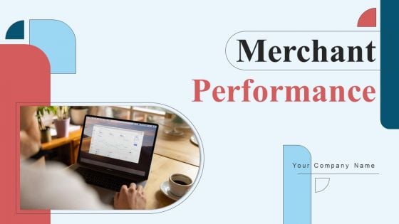 Merchant Performance Ppt PowerPoint Presentation Complete Deck With Slides