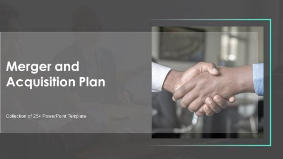 Merger And Acquisition Plan Ppt PowerPoint Presentation Complete Deck With Slides