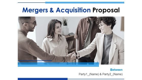 Mergers And Acquisition Proposal Ppt PowerPoint Presentation Complete Deck With Slides