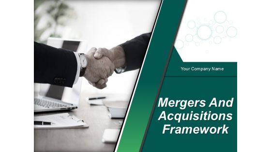 Mergers And Acquisitions Framework Ppt PowerPoint Presentation Complete Deck With Slides