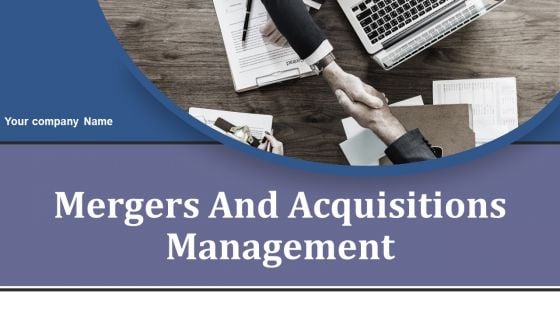 Mergers And Acquisitions Management Ppt PowerPoint Presentation Complete Deck With Slides