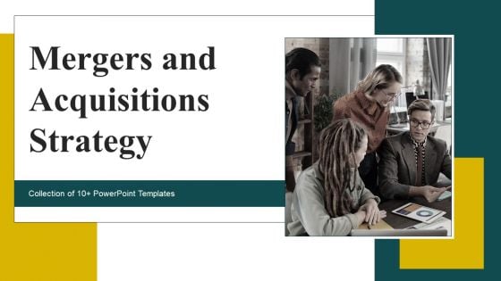 Mergers And Acquisitions Strategy Ppt PowerPoint Presentation Complete Deck With Slides