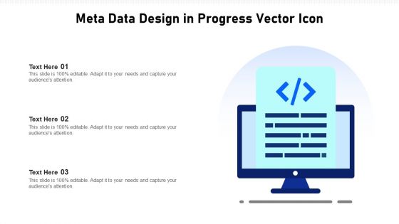 Meta Data Design In Progress Vector Icon Ppt PowerPoint Presentation Styles Designs PDF