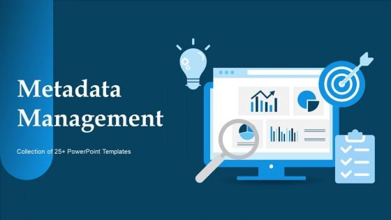 Metadata Management Ppt PowerPoint Presentation Complete Deck With Slides Metadata Management Ppt PowerPoint Presentation Complete Deck With Slides