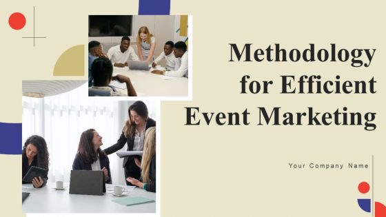 Methodology For Efficient Event Marketing Ppt PowerPoint Presentation Complete Deck With Slides