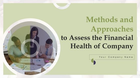 Methods And Approaches To Assess The Financial Health Of Company Ppt PowerPoint Presentation Complete Deck With Slides