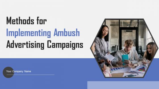 Methods For Implementing Ambush Advertising Campaigns Ppt PowerPoint Presentation Complete Deck With Slides