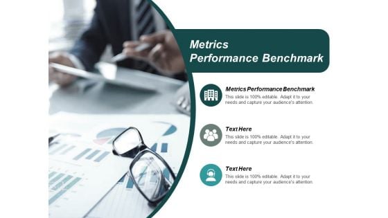 Metrics Performance Benchmark Ppt PowerPoint Presentation Outline Graphics Template Cpb