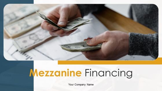 Mezzanine Financing Ppt PowerPoint Presentation Complete Deck With Slides