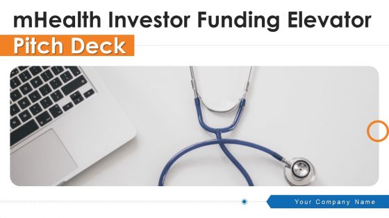 Mhealth Investor Funding Elevator Pitch Deck Ppt PowerPoint Presentation Complete Deck With Slides