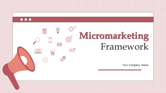 Micromarketing Framework Ppt PowerPoint Presentation Complete Deck With Slides